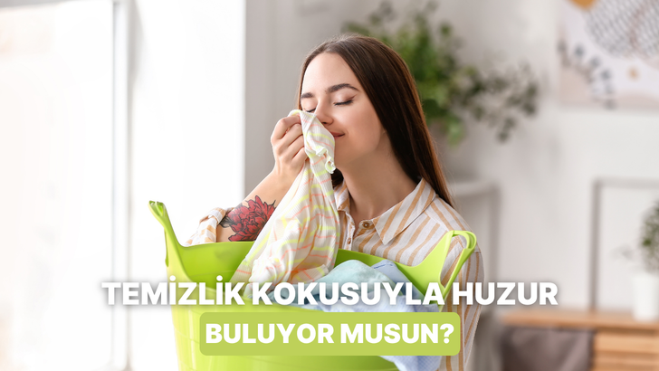Temizlik kokusu duyunca huzurla dolanların hayatındaki 10 değişmez kural