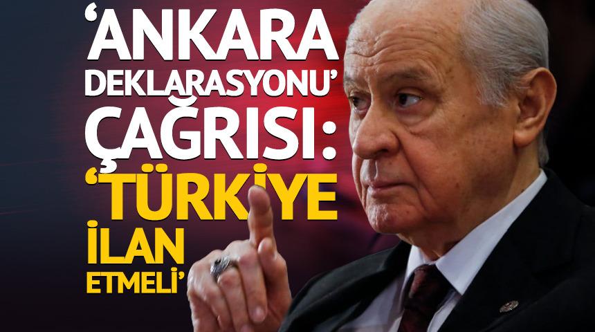Son dakika | Bah&ccedil;eli'den Ankara Deklarasyonu &ccedil;ağrısı: "T&uuml;rkiye ilan etmeli"