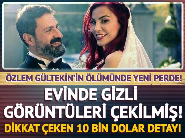 &Ouml;zlem G&uuml;ltekin&rsquo;in &ouml;l&uuml;m&uuml;nde yeni perde! Evinde gizli g&ouml;r&uuml;nt&uuml;leri &ccedil;ekildi! 10 bin dolar karşılığında... 