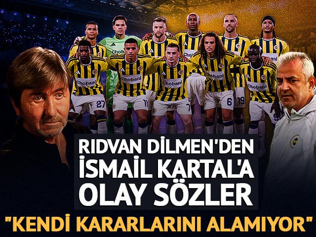 Rıdvan Dilmen'den İsmail Kartal'a olay s&ouml;zler! "Kendi kararlarını alamıyor"