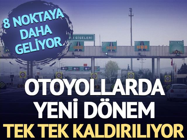 Otoyollarda yeni d&ouml;nem: Gişeler tek tek kaldırılıyor! 8 noktaya daha geliyor