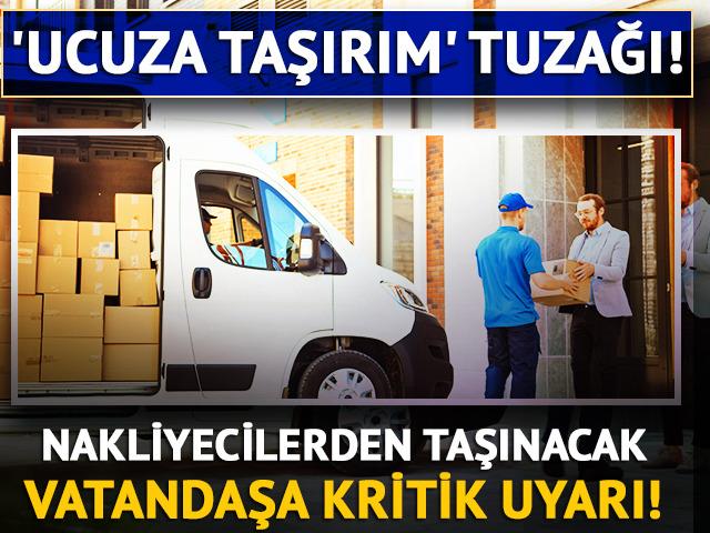 Nakliyecilerden ev taşıyacak vatandaşa kritik uyarı!