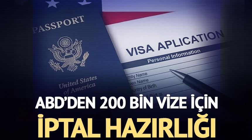 ABD'den 200 bin yabancının vizesini iptal etme hazırlığı