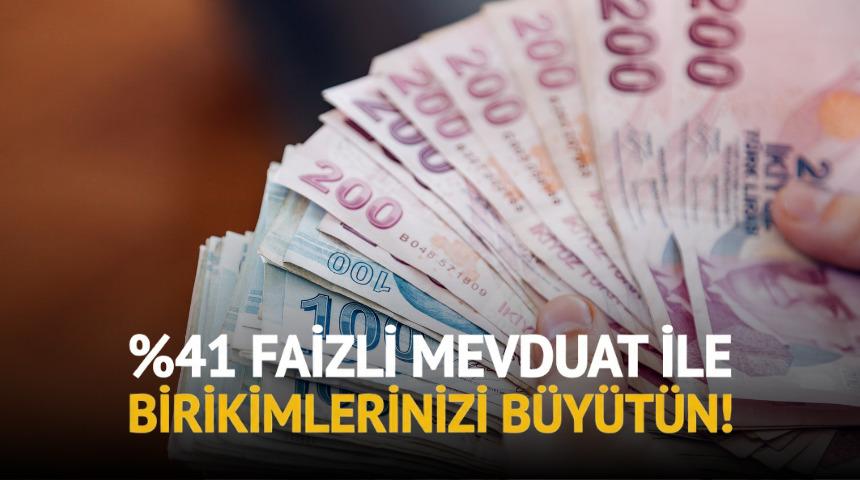 %41 FAİZLİ MEVDUAT İLE BİRİKİMLERİNİZİ DEĞERLENDİRİN!
