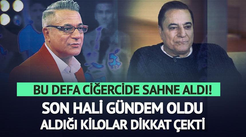 Mehmet Ali Erbil ciğercide sahne aldı! Son g&ouml;r&uuml;nt&uuml;s&uuml; g&uuml;ndemde