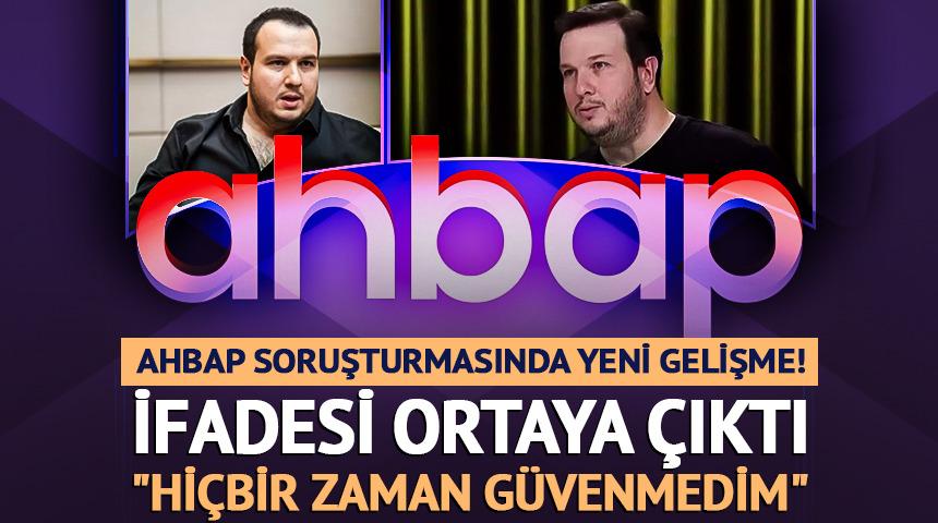 Ahbap soruşturmasında yeni gelişme: Şahan G&ouml;kbakar ifade verdi 
