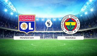 CANLI | Olympique Lyon - Fenerbah&ccedil;e ma&ccedil; anlatımı!