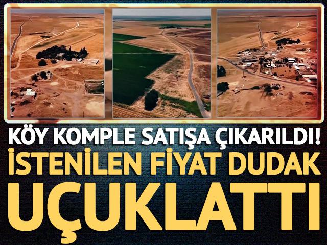 K&ouml;y komple satışa &ccedil;ıkarıldı! İstenen bedel dudak u&ccedil;uklattı