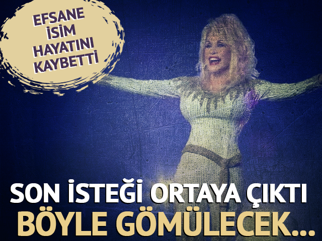 Dolly Parton'ın son isteği ortaya &ccedil;ıktı! B&ouml;yle g&ouml;m&uuml;lecek...