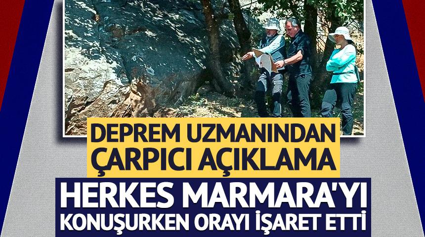 Herkes Marmara'yı konuşurken orayı işaret etti