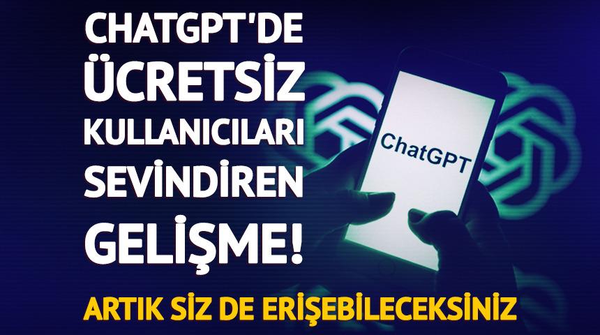ChatGPT'den m&uuml;jde! &Uuml;cretsiz kullanıcılara da a&ccedil;ıldı