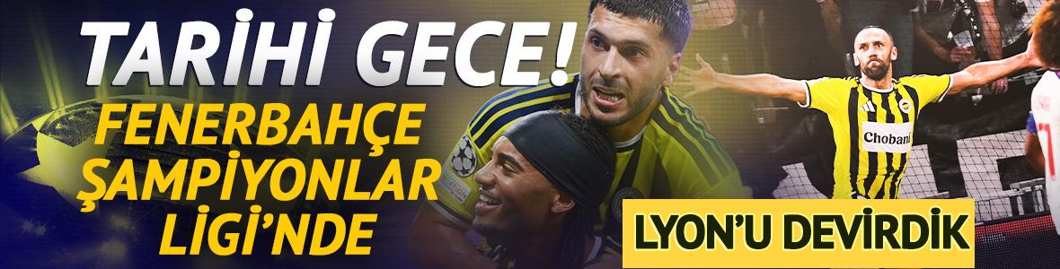 Tarihi Gece! Fenerbah&ccedil;e, Lyon'u yıktı ve Şampiyonlar Ligi'ne d&ouml;nd&uuml;