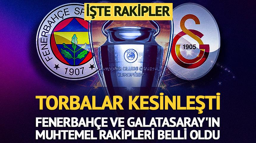 Fenerbah&ccedil;e ve Galatasaray'ın muhtemel rakipleri belli oldu!