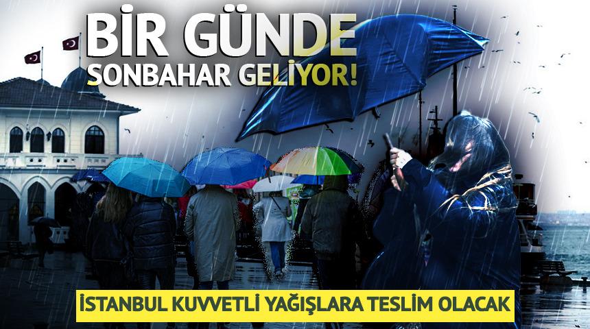 Bir g&uuml;nde sonbahar geliyor! Tarih verildi: İstanbul kuvvetli yağışlara teslim olacak