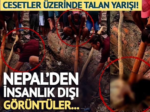 Cesetler &uuml;zerinde talan yarışı: Nepal'deki sel felaketinde insanlık dışı g&ouml;r&uuml;nt&uuml;ler!
