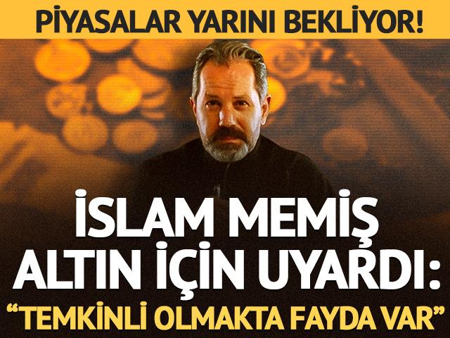 İslam Memiş yarın i&ccedil;in uyardı! Altında kritik hareketlilik yaşanabilir