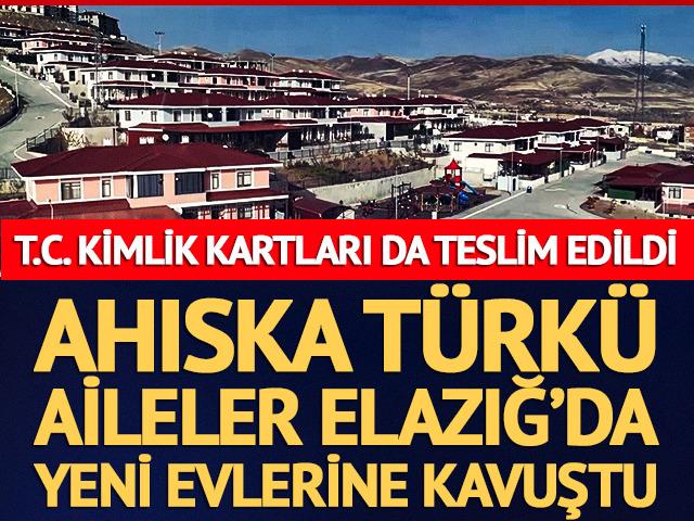 Ahıska T&uuml;rk&uuml; aileler Elazığ&rsquo;daki yeni evlerine kavuştu