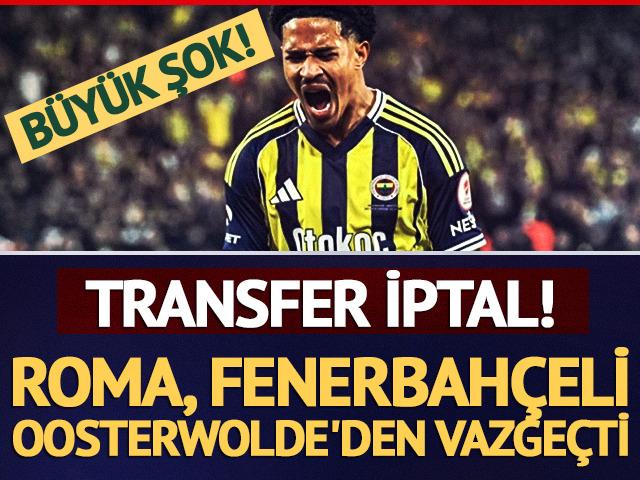 Transfer iptal! Roma, Fenerbah&ccedil;eli Oosterwolde'den vazge&ccedil;ti