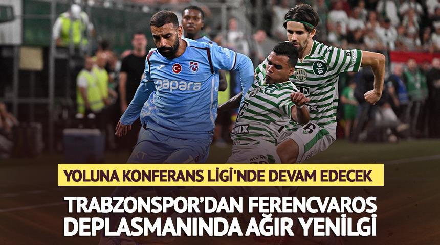Trabzonspor'dan Ferencvaros'a karşı ağır yenilgi!
