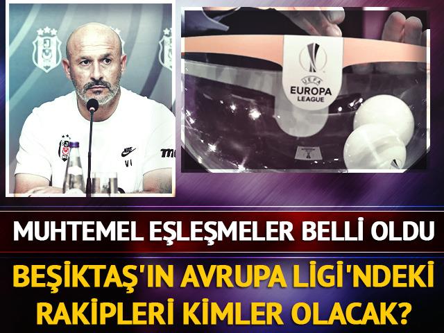 Beşiktaş'ın UEFA Avrupa Ligi'ndeki muhtemel rakipleri belli oldu!