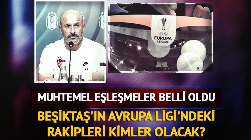 Beşiktaş'ın UEFA Avrupa Ligi'ndeki muhtemel rakipleri belli oldu!
