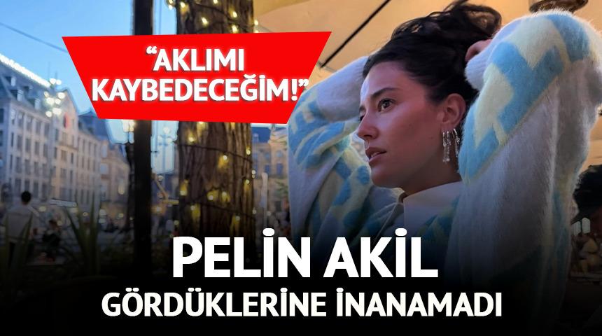 Pelin Akil g&ouml;rd&uuml;klerine inanamadı: &ldquo;Aklımı kaybedeceğim!&rdquo;