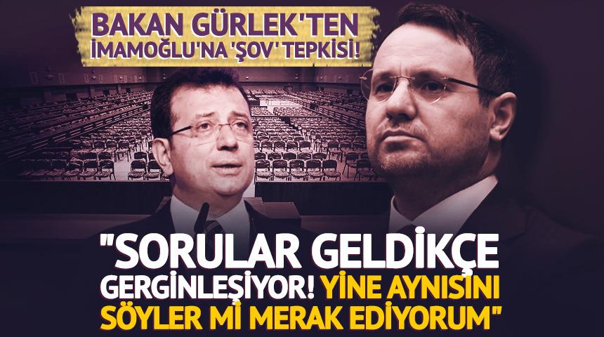 Bakan G&uuml;rlek'ten İmamoğlu'na 'şov' tepkisi