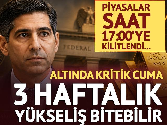Altında kritik cuma! 3 haftalık y&uuml;kseliş bitebilir: Piyasalar saat 17:00'yi bekliyor