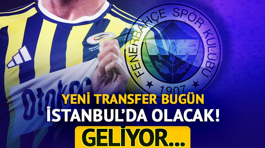 Fenerbah&ccedil;e'nin yeni transferi İstanbul'a geliyor!