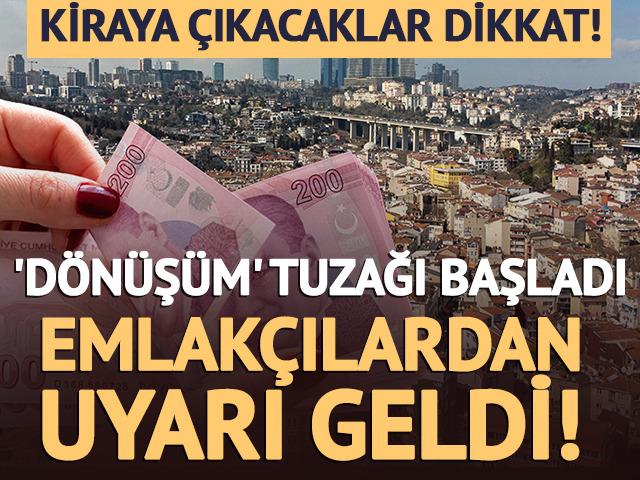 Kiraya &ccedil;ıkacaklar dikkat! 'D&ouml;n&uuml;ş&uuml;m' tuzağı