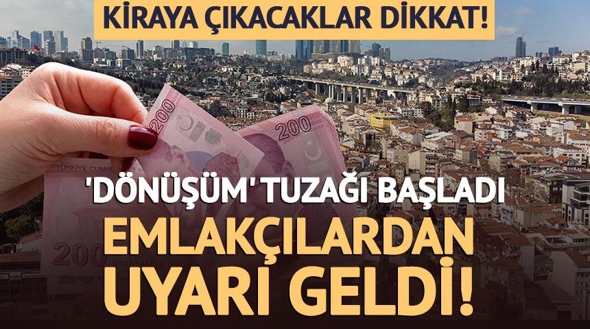 Kiraya &ccedil;ıkacaklar dikkat! 'D&ouml;n&uuml;ş&uuml;m' tuzağı