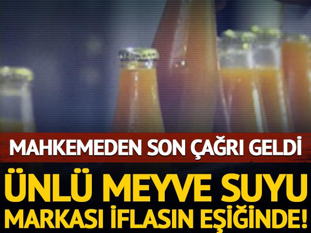 &Uuml;nl&uuml; meyve suyu markası iflasın eşiğinde! Mahkemeden son &ccedil;ağrı geldi  
