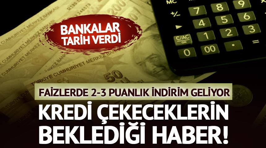 Kredi &ccedil;ekeceklerin beklediği haber! Faizlerde 2-3 puanlık indirim geliyor
