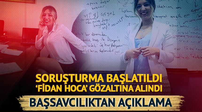 Soruşturma başlatıldı! 'Fidan Hoca' g&ouml;zaltına alındı