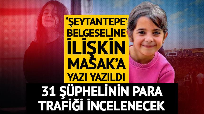 MASAK&rsquo;a "Şeytantepe" yazısı: 31 kişinin para trafiğine inceleme