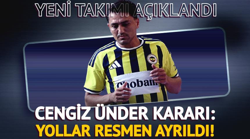 Fenerbah&ccedil;e'den Cengiz &Uuml;nder kararı! Ayrılık resmen a&ccedil;ıklandı: İşte yeni takımı