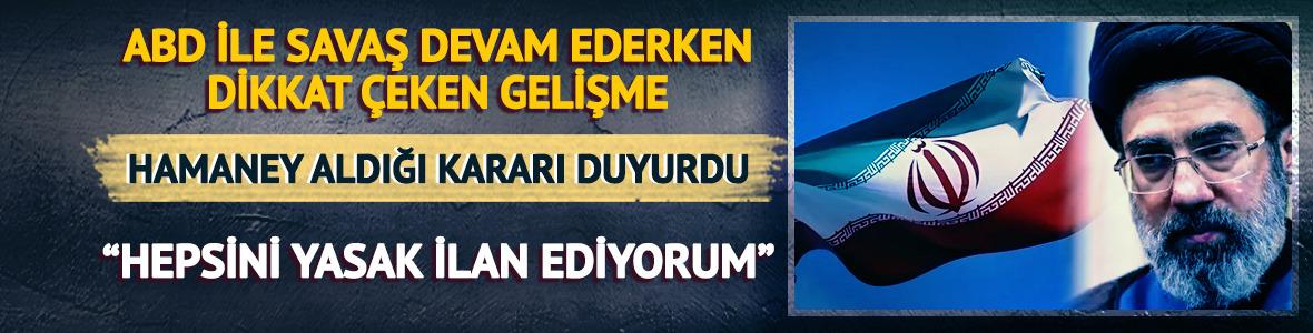 Hamaney aldığı kararı duyurdu! "Hepsini yasak ilan ediyorum"