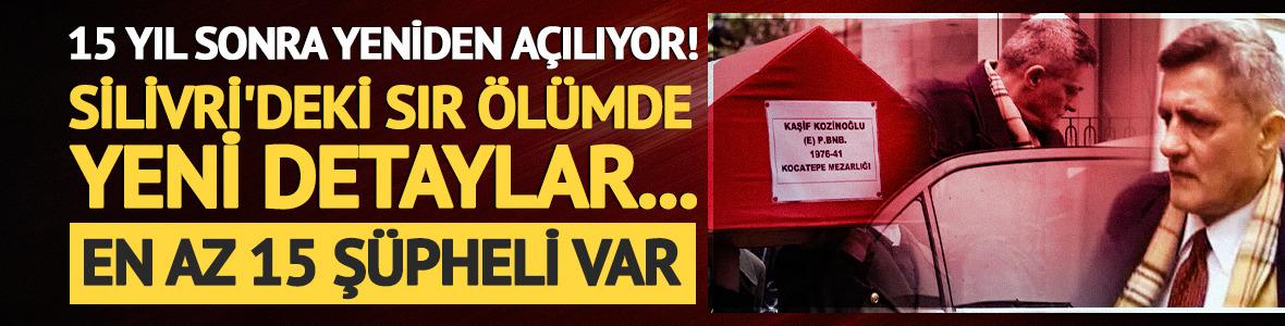 Silivri&rsquo;deki sır &ouml;l&uuml;mde skandallar zinciri mercek altında