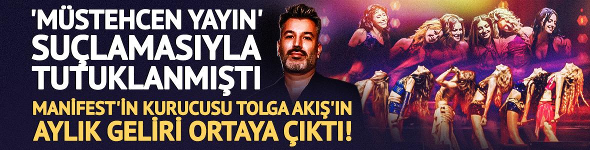 Manifest'in kurucusu Tolga Akış'ın aylık geliri ortaya &ccedil;ıktı!