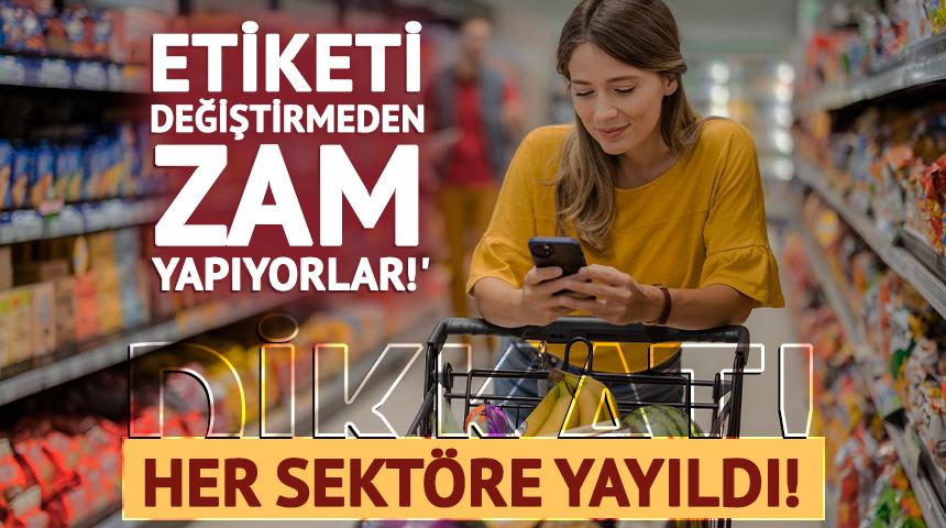 Etiketi değiştirmeden zam yapıyorlar! 'Gizli enflasyon' her yere yayıldı