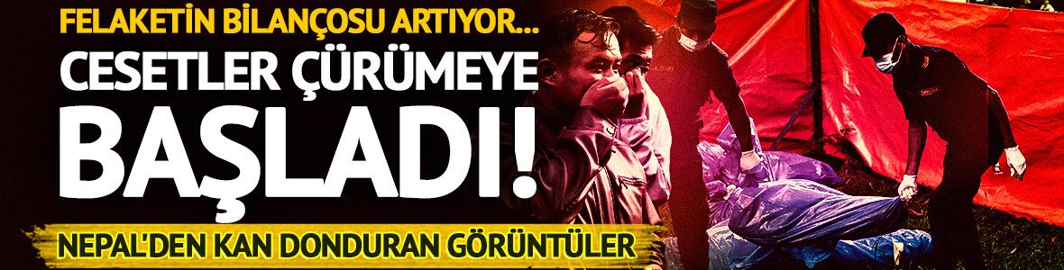 Felaketin bilan&ccedil;osu artıyor... Cesetler &ccedil;&uuml;r&uuml;meye başladı! Nepal'den kan donduran g&ouml;r&uuml;nt&uuml;ler