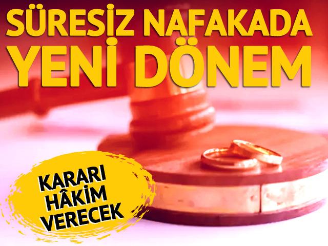 S&uuml;resiz nafakada d&ouml;nemi sona eriyor!