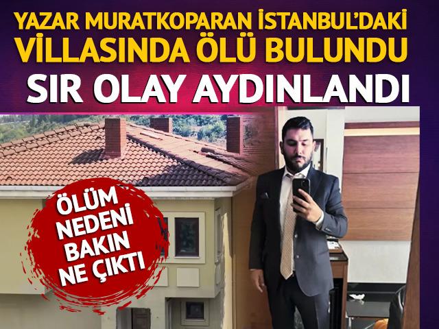 Yazar Murat Koparan, İstanbul'daki villasında &ouml;l&uuml; bulundu! Sır olay aydınlandı