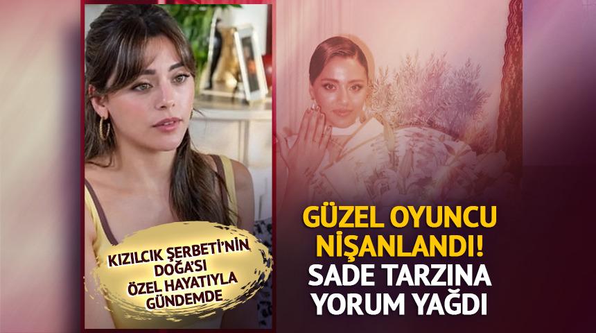 Kızılcık Şerbeti'nin Doğa'sı nişanlandı! Sade kıyafete yorum yağdı