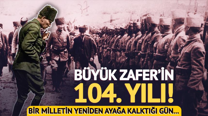 30 Ağustos Zafer Bayramı 104 yaşında!
