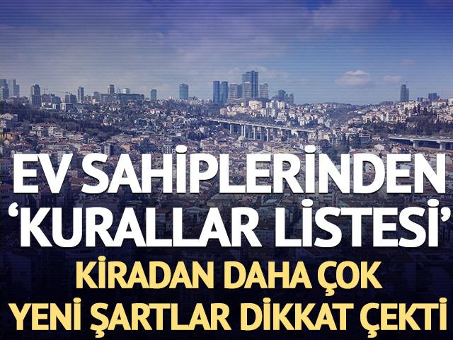 Ev sahiplerinden yeni şartlar: 'Kira bedelinden &ccedil;ok kural listesi dikkat &ccedil;ekiyor'