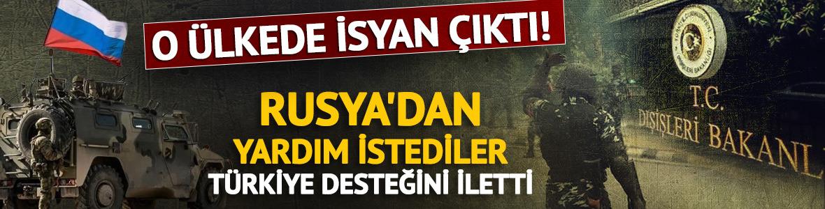 Rusya'dan yardım istediler, T&uuml;rkiye desteğini ilan etti