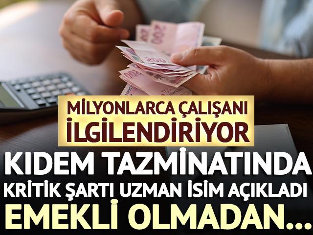 Emekli olmadan kıdem tazminatı i&ccedil;in kritik şartı a&ccedil;ıkladı