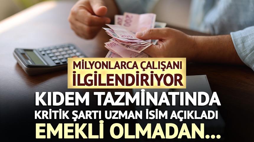 Kıdem tazminatı i&ccedil;in kritik şartı uzman isim a&ccedil;ıkladı: &Ccedil;alışanları ilgilendiriyor