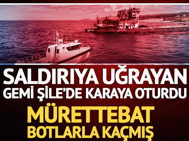 Rusya'da saldırıya uğrayan gemi Şile'de karaya oturdu